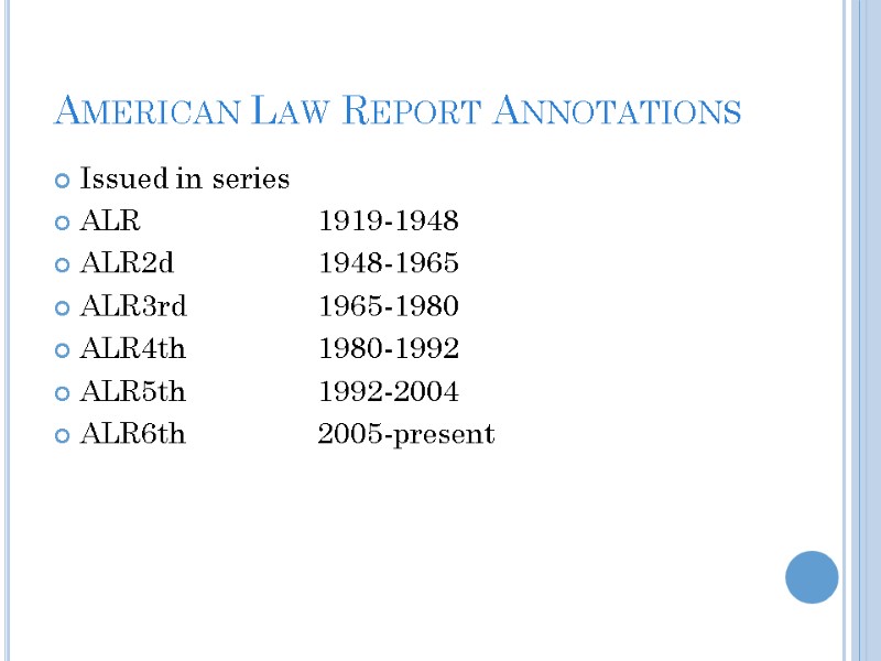 American Law Report Annotations Issued in series ALR  1919-1948 ALR2d   1948-1965